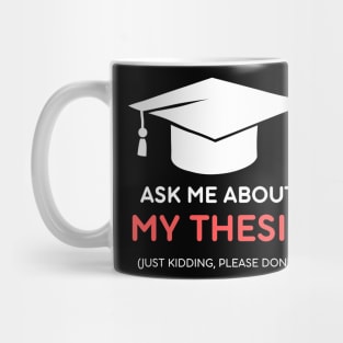 PhD graduate Ask me about my thesis Mug